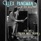 Alex Pangman & Her Alley Cats - If We Never Meet Again