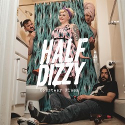 Half Dizzy - Never Been Happier