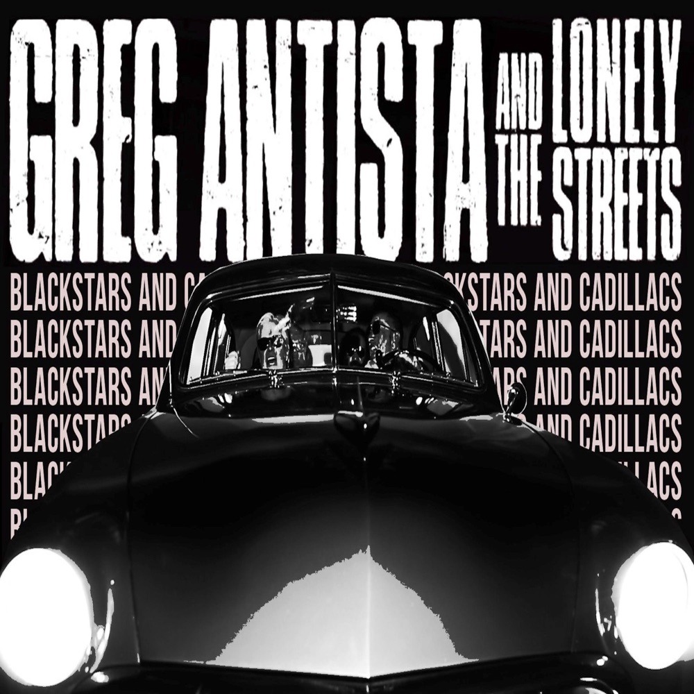 artwork: greg antista and the lonely streets black stars & cadillacs black stars & cadillacs single